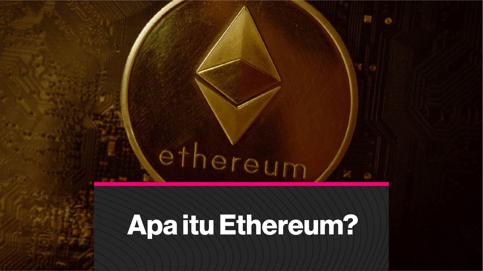 Apa itu Ethereum? (Coindesk Indonesia)