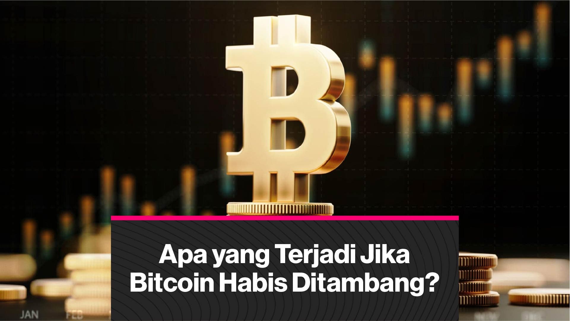 Apa Yang Terjadi Ketika Semua Bitcoin Sudah Ditambang? (Coindesk Indonesia)