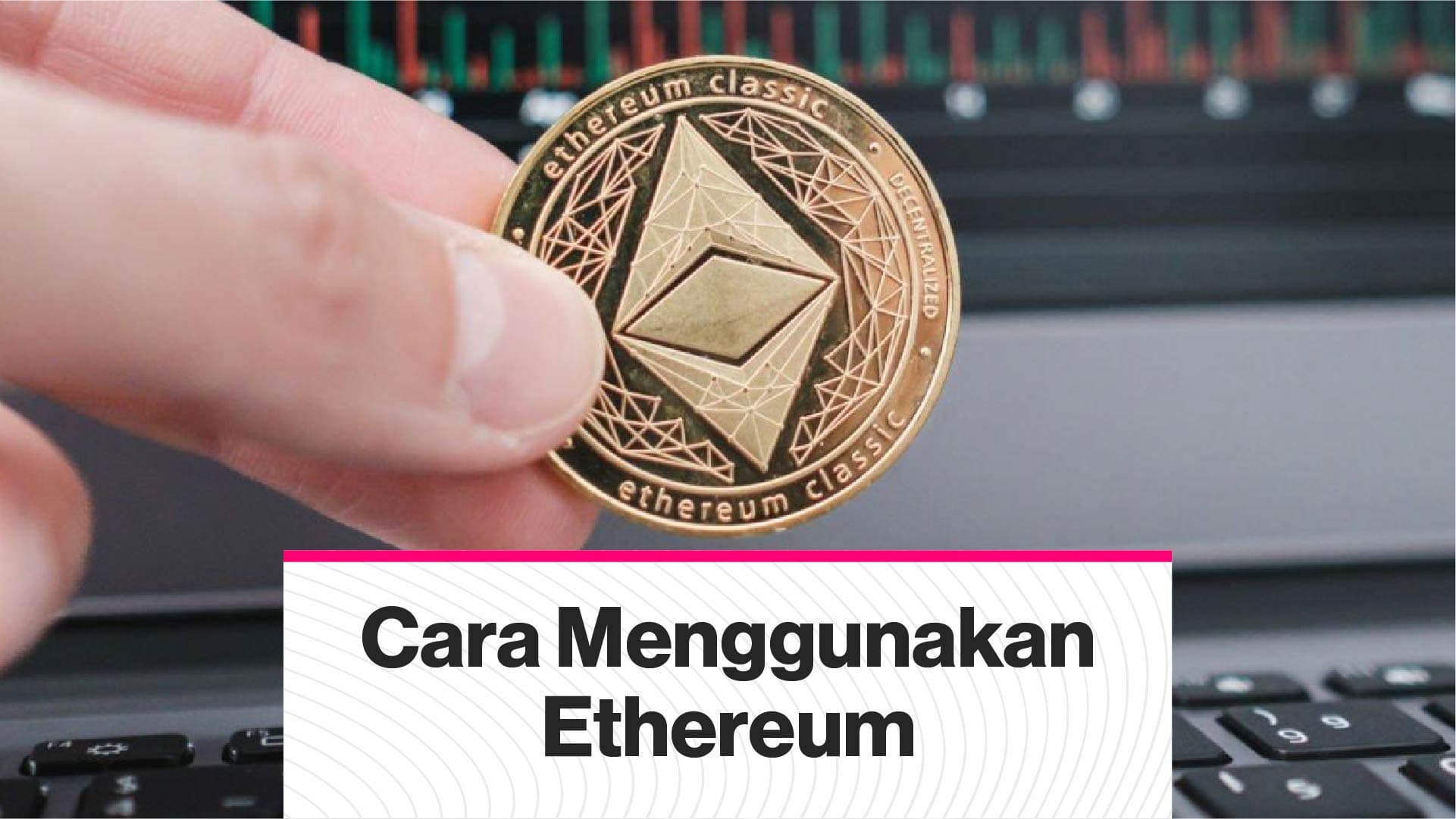 Bagaimana Cara Menggunakan Ethereum? (Coindesk Indonesia)