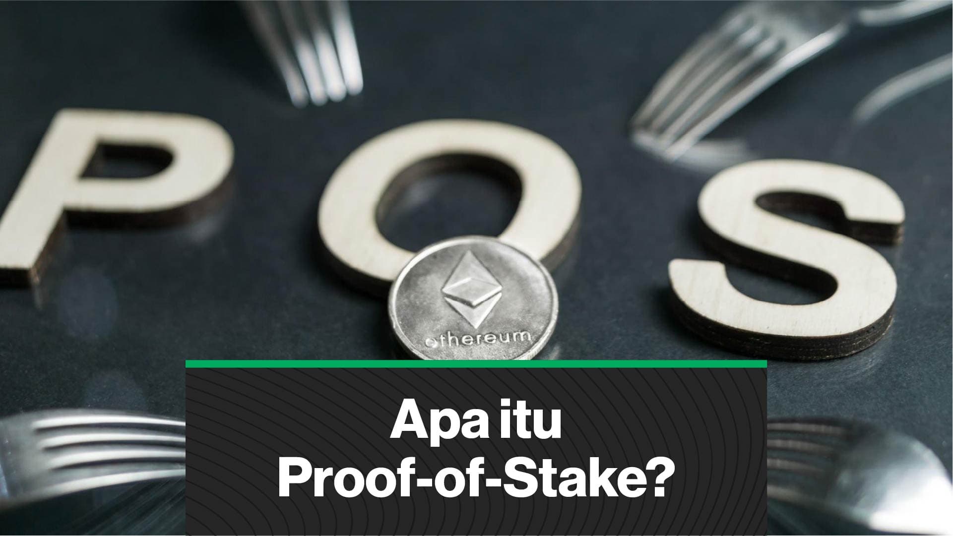 Apa itu Proof of Stake? (Coindesk Indonesia)